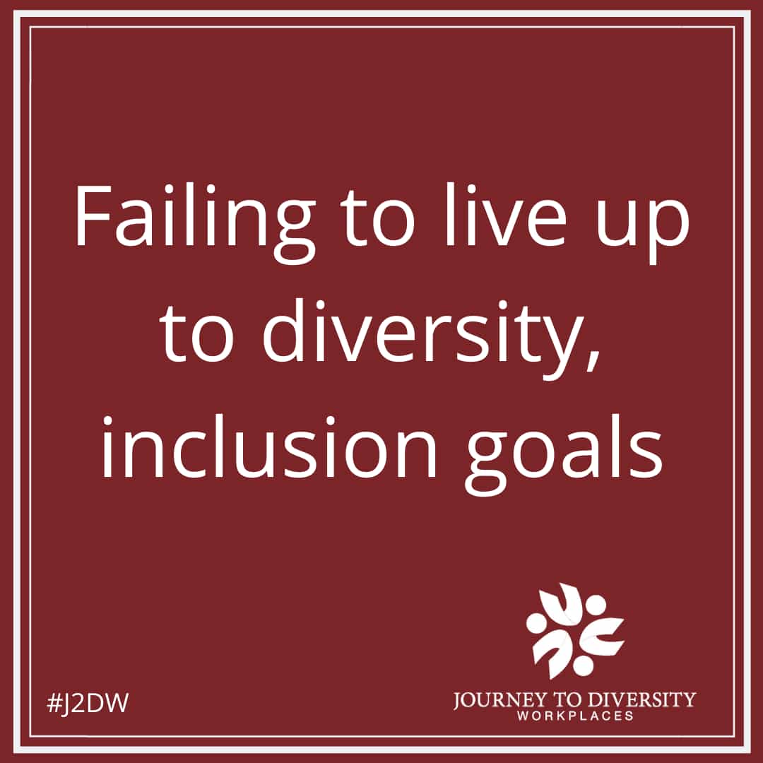 Failing to live up to diversity, inclusion goals