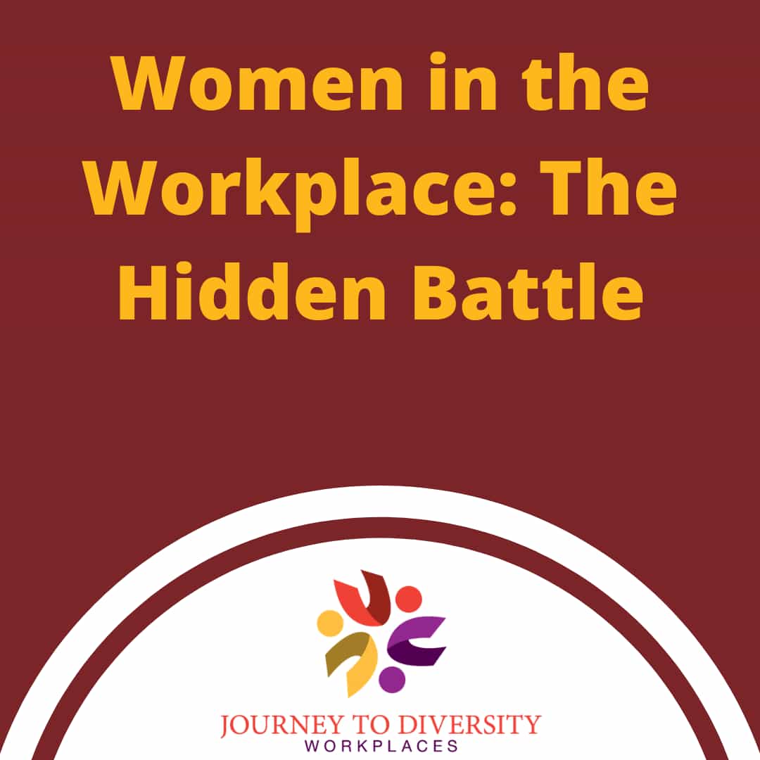 Women in the Workplace: The Hidden Battle
