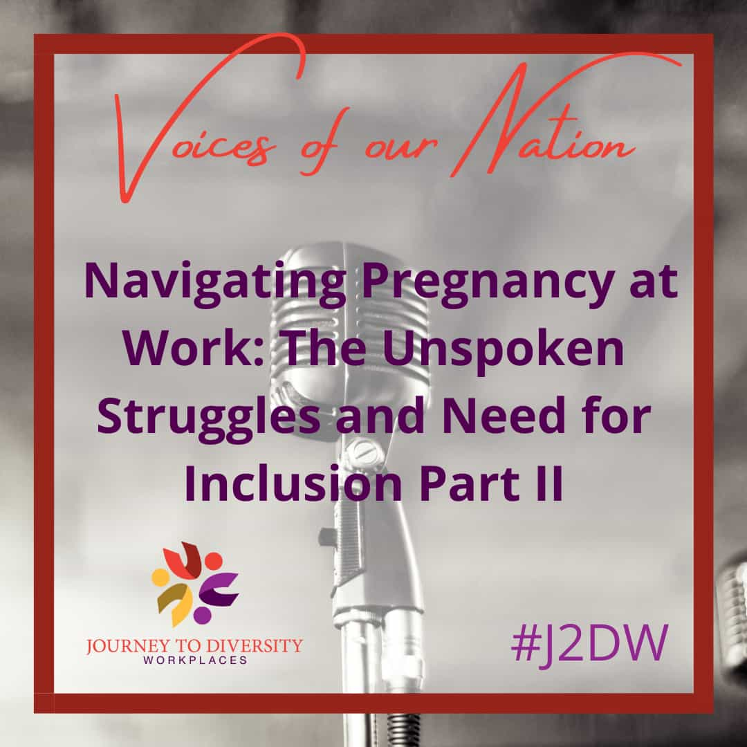 Navigating Pregnancy at Work: The Unspoken Struggles and Need for Inclusion Part II